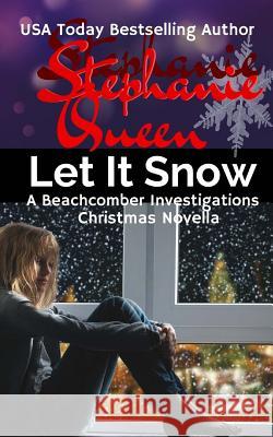 Let It Snow: A Beachcomber Investigations Novella Stephanie Queen 9781539148906