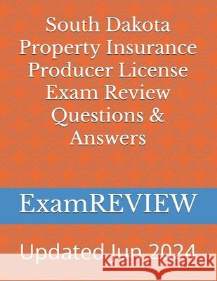 South Dakota Property Insurance Producer License Exam Review Questions & Answers Mike Yu Examreview 9781539149897 Createspace Independent Publishing Platform