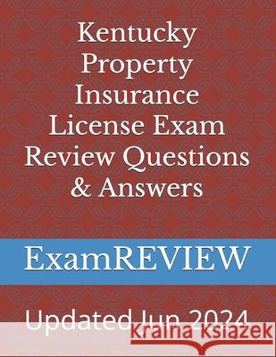 Kentucky Property Insurance License Exam Review Questions & Answers Mike Yu Examreview 9781539149903 Createspace Independent Publishing Platform