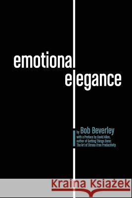 Emotional Elegance Bob Beverley 9781539152378 Createspace Independent Publishing Platform