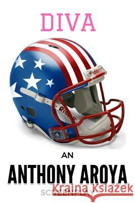 Diva Anthony Aroya 9781539153467 Createspace Independent Publishing Platform
