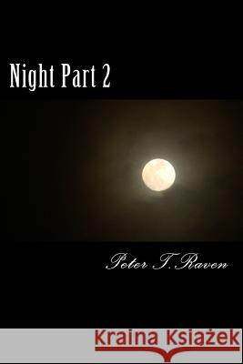 Night Part 2: The End Game Peter T 9781539156208 Createspace Independent Publishing Platform