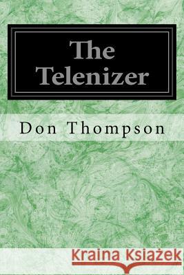 The Telenizer Don Thompson Vidmer 9781539157458 Createspace Independent Publishing Platform