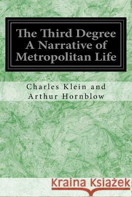 The Third Degree A Narrative of Metropolitan Life Rowe, Clarence 9781539157489 Createspace Independent Publishing Platform