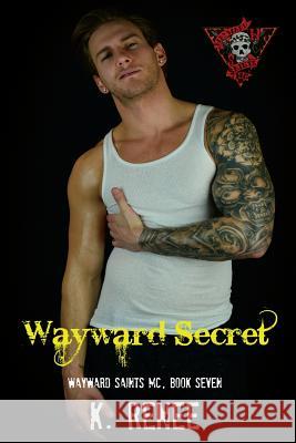 Wayward Secret K. Renee 9781539157915 Createspace Independent Publishing Platform