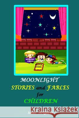 Moonlight Stories and Fables for Children MR Isaac Olatokunbo Arigbede 9781539159711 Createspace Independent Publishing Platform