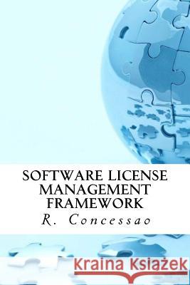 Software License Management Framework: A Smart Guide based on Case Studies Concessao, R. 9781539160007 Createspace Independent Publishing Platform