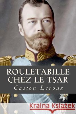 Rouletabille chez le Tsar Ravell 9781539161707 Createspace Independent Publishing Platform