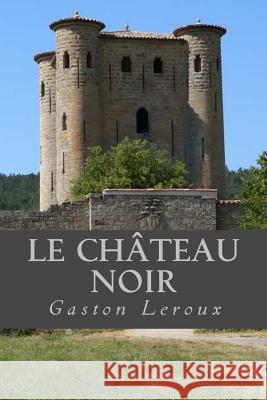 Le Chateau noir Ravell 9781539162483 Createspace Independent Publishing Platform