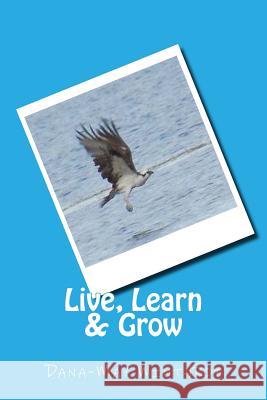 Live, Learn & Grow Dana-May Winthrop 9781539163336