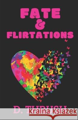 Fate & Flirtations D. Thrush 9781539166122 Createspace Independent Publishing Platform