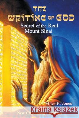 The Writing of God: Secret of the Real Mount Sinai Dr Miles R. Jones 9781539166412