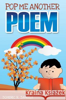 Pop Me Another Poem Dominic R. Daniels 9781539166665