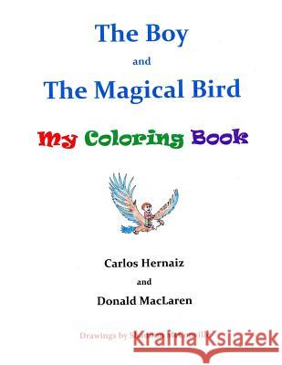 The Boy and the Magical Bird Carlos Hernaiz Donald MacLaren 9781539167051