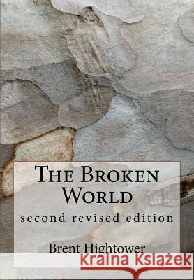 The Broken World: second revised edition Hightower, Brent 9781539167518 Createspace Independent Publishing Platform