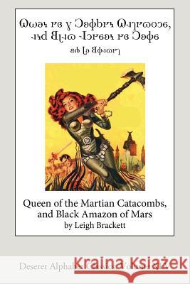Queen of the Martian Catacombs and Black Amazon of Mars (Deseret Alphabet ed.) Brackett, Leigh 9781539168249 Createspace Independent Publishing Platform
