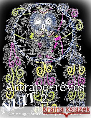 Attrape-Reves Nuit 2 - Coloriages Pour Adultes The Art of You 9781539168775 Createspace Independent Publishing Platform