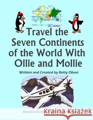 Travel the Seven Continents of the World With Ollie and Mollie Johnson, Amy Koch 9781539168782 Createspace Independent Publishing Platform