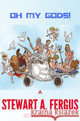 Oh My Gods! Stewart Fergus 9781539171065 Createspace Independent Publishing Platform