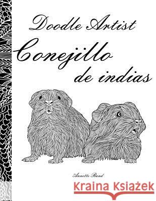 Doodle Artist - Conejillo de indias: Un libro para colorear adultos Rand, Annette 9781539172451 Createspace Independent Publishing Platform