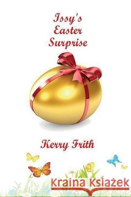 Issy's Easter Surprise Kerry Frith 9781539172673