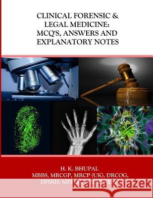 Clinical Forensic & Legal Medicine: MCQ's, Answers and Explanatory Notes Bhupal, Hardeep Kumar 9781539174592