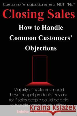 Closing Sales: How to Handle Common Customers' Objections Salehe a. Nantembelele 9781539175780 Createspace Independent Publishing Platform