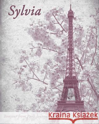 Bonjour from Paris - Sylvia Kooky Journal Lovers 9781539177340 Createspace Independent Publishing Platform