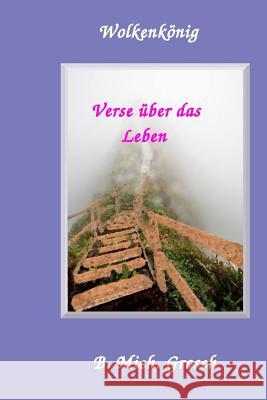 Wolkenkönig: Verse über das Leben Grosch, Bernd Michael 9781539178002 Createspace Independent Publishing Platform
