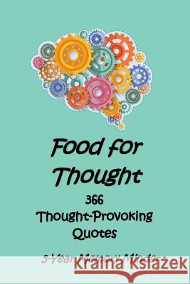 Food for Thought 366 Thought-Provoking Quotes: 5-Year Memory Minder Catherine M. Edwards Michael J. Harri 9781539178033 Createspace Independent Publishing Platform