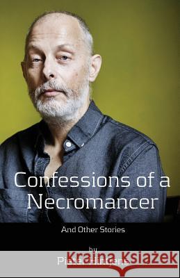 Confessions of a Necromancer: And other stories Hintjens, Pieter 9781539178842