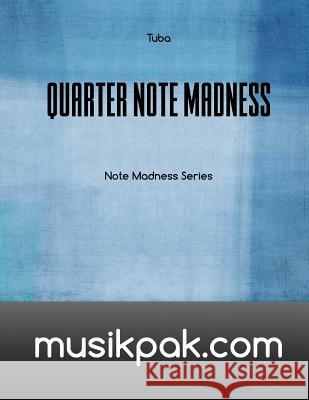 Quarter Note Madness: Tuba in Bb Steve Tirpak 9781539179931 Createspace Independent Publishing Platform