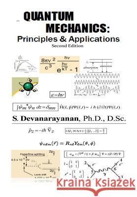 QUANTUM MECHANICS; Principles & Applications S. Dr, Devanarayanan 9781539180913 Createspace Independent Publishing Platform
