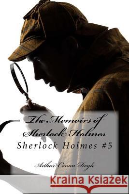 The Memoirs of Sherlock Holmes: Sherlock Holmes #5 Arthur Conan Doyle Sara Lopez 9781539181538 Createspace Independent Publishing Platform