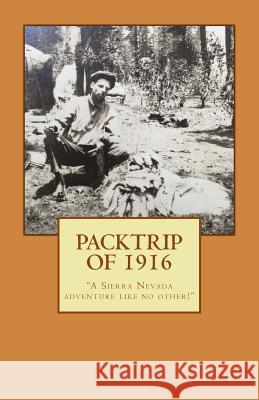 Packtrip of 1916 Raymond Bisconer Inge Bisconer 9781539181576 Createspace Independent Publishing Platform