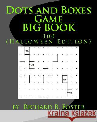 Dots and Boxes Game BIG BOOK: 100 (Halloween Edition) Foster, Richard B. 9781539182610 Createspace Independent Publishing Platform