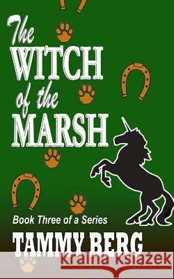 The WITCH of the MARSH Berg, Tammy 9781539182764 Createspace Independent Publishing Platform