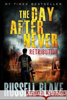 The Day After Never - Retribution Russell Blake 9781539183068 Createspace Independent Publishing Platform