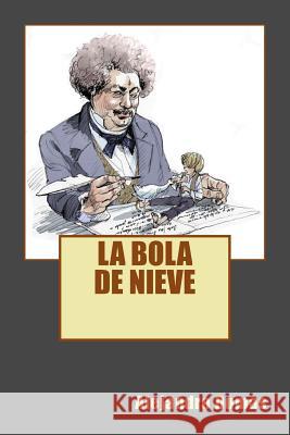 La Bola de Nieve Alejandro Dumas 9781539184140
