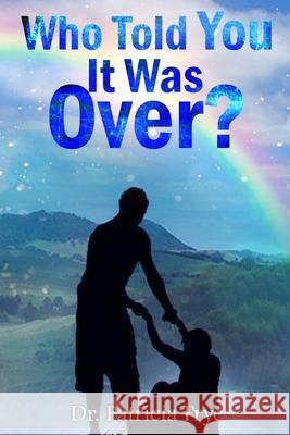 Who Told You It Was Over? Second Covenant Mogul Publishin Patricia Frye 9781539184379