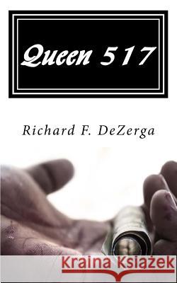 Queen 517 Richard F. Dezerga Angelica Pasquali 9781539184423 Createspace Independent Publishing Platform