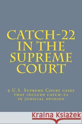 Catch-22 in the Supreme Court Joshua Warren 9781539185178