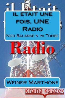 Il Etait Une Fois, Une Radio Weiner Marthone 9781539186199 Createspace Independent Publishing Platform