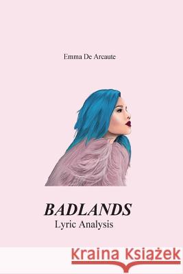 Badlands Lyric Analysis Book Emma D Dovalpi                                  Fanny Piqueres 9781539188377 Createspace Independent Publishing Platform