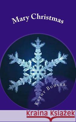 Mary Christmas Kathy Buhler 9781539188889 Createspace Independent Publishing Platform