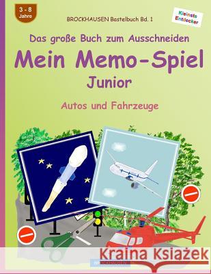 Brockhausen Bastelbuch Bd. 1 - Das Groe Buch Zum Ausschneiden - Mein Memo-Spiel Junior: Autos Und Fahrzeuge Dortje Golldack 9781539189718 Createspace Independent Publishing Platform