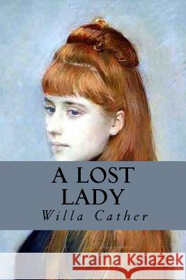 A Lost Lady Willa Cather 9781539192374 Createspace Independent Publishing Platform