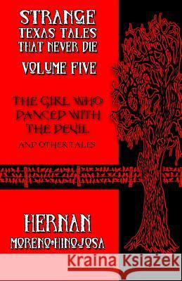 The Girl Who Danced with the Devil: And Other Tales Hernan Moreno-Hinojosa 9781539193524 Createspace Independent Publishing Platform