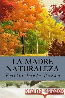 La madre naturaleza Pardo Bazan, Emilia 9781539194309 Createspace Independent Publishing Platform