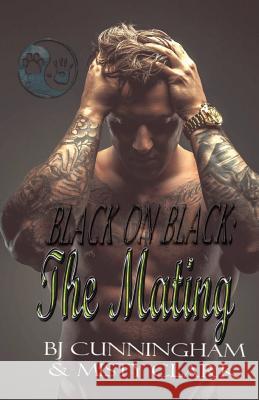 Black on Black: The Mating Bj Cunningham Misty Clark 9781539196242 Createspace Independent Publishing Platform